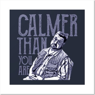 Calmer-than-you-are Posters and Art